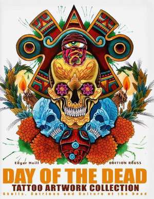 Day of the Dead Tattoo Artwork Collection: Skulls, Catrinas & Culture of the Dead de Edgar Hoill