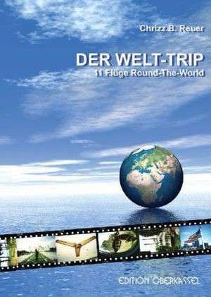 DER WELT-TRIP de Chrizz B. Reuer