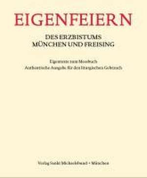 Eigenfeiern des Erzbistums München und Freising. Eigentexte zum Messbuch de Erzdiözese München und Freising