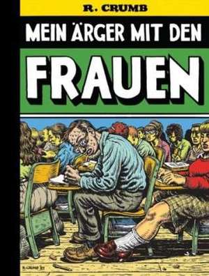 Mein Ärger mit den Frauen de Robert Crumb