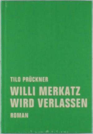 Willi Merkatz wird verlassen de Tilo Prückner