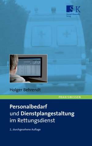 Personalbedarf und Dienstplangestaltung im Rettungsdienst de Holger Behrendt