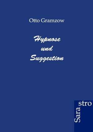 Hyponose und Suggestion de Otto Gramzow