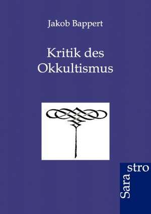 Kritik des Okkultismus de Jakob Bappert