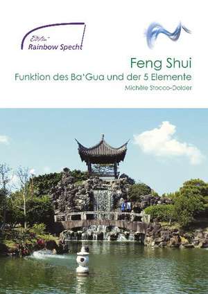 Feng Shui - Funtionen des Ba'Gua und der 5 Elemente de Michèle Stocco-Dolder