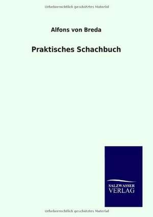 Praktisches Schachbuch de Alfons von Breda