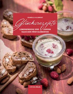 GLÜCKSREZEPTE de Isabella Obrist