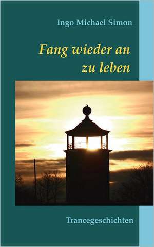 Fang wieder an zu leben de Ingo Michael Simon