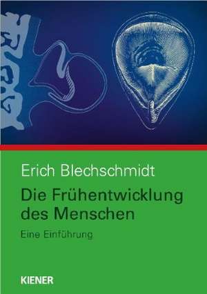 Die Frühentwicklung des Menschen de Erich Blechschmidt