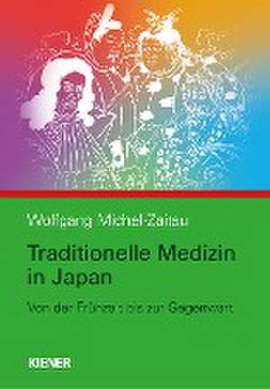 Traditionelle Medizin in Japan de Wolfgang Michel-Zaitsu