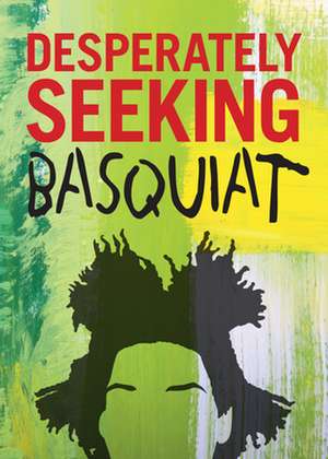 Desperately Seeking Basquiat de Ginko Press