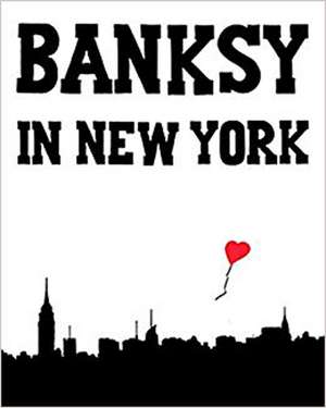 Banksy in New York de Ray Mock