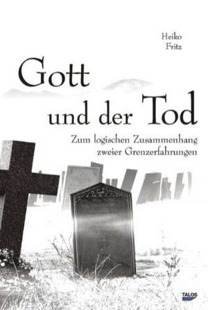 Gott und der Tod de Heiko Fritz