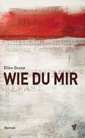 Wie du mir de Ellen Dunne