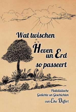 Wat twischen Heven un Erd so passeert de Elke Deffert