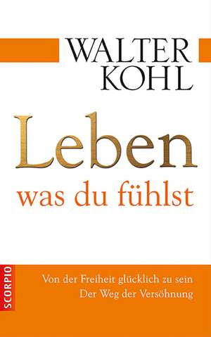 Leben, was du fühlst de Walter Kohl