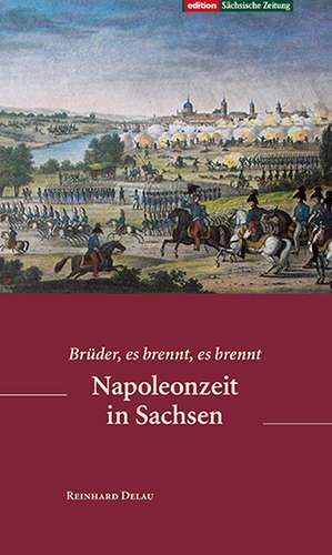 Napoleonzeit in Sachsen de Reinhard Delau