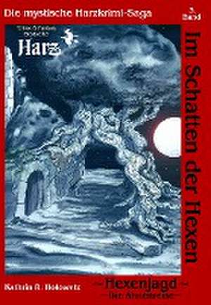 Im Schatten der Hexen 03. Hexenjagd I - Ahnenreise de Kathrin R. Hotowetz