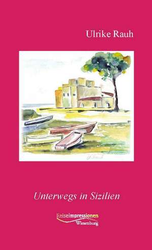 Unterwegs in Sizilien de Ulrike Rauh