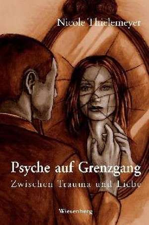 Psyche auf Grenzgang de Nicole Thielemeyer