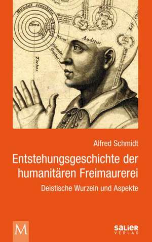 Entstehungsgeschichte der humanitären Freimaurerei de Alfred Schmidt