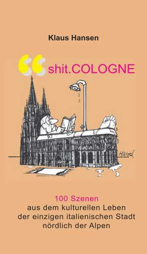 Shit Cologne de Klaus Hansen