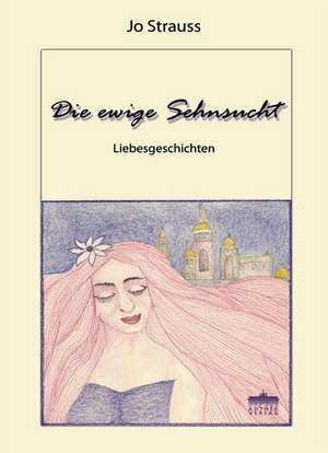 Die ewige Sehnsucht de Jo Strauss