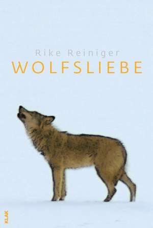 Wolfsliebe de Rike Reiniger