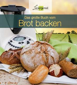 Das grosse Buch vom Brotbacken