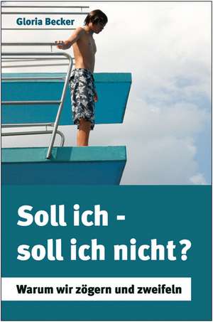 Soll ich - soll ich nicht? de Gloria Becker