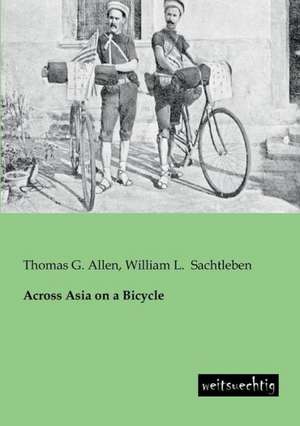 Across Asia on a Bicycle de Thomas G. Allen