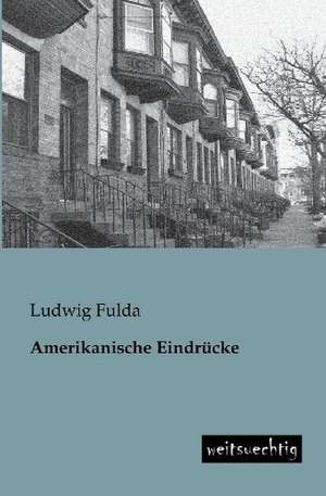 Amerikanische Eindrücke de Ludwig Fulda