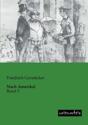 Nach Amerika! de Friedrich Gerstäcker