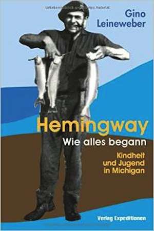 HEMINGWAY - WIE ALLES BEGANN de Gino Leineweber