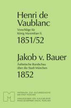 Vorschläge für König Maximilian II. Ästhetische Rundschau über die Stadt München de Henri de Vaublanc