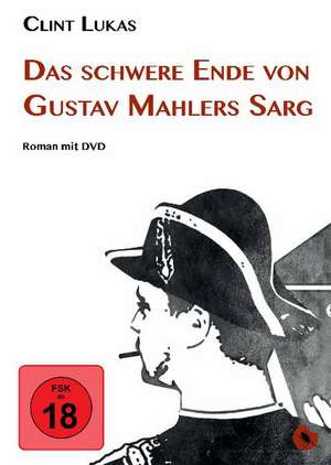 Das schwere Ende von Gustav Mahlers Sarg de Clint Lukas