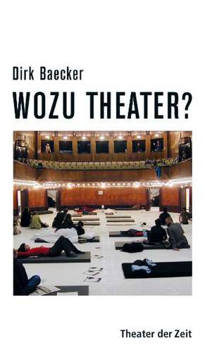 Wozu Theater? de Dirk Baecker