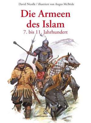 Die Armeen des Islam 7. bis 11. Jahrhundert de David Nicolle