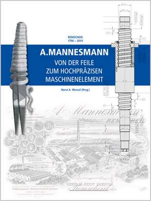 A. MANNESMANN - Von der Feile zum hochpräzisen Maschinenelement de Horst A. Wessel