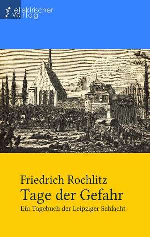 Tage der Gefahr de Friedrich Rochlitz