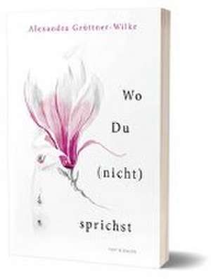 Wo Du (nicht) sprichst de Alexandra Grüttner-Wilke