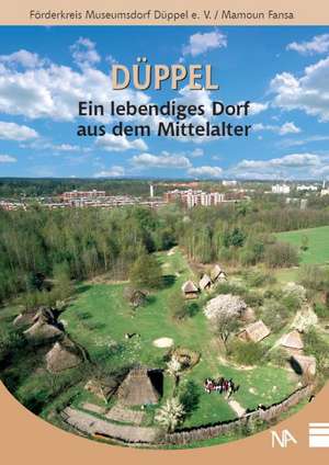 Düppel - ein lebendiges Dorf aus dem Mittelalter de Mamoun Fansa