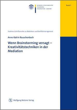 Wenn Brainstorming versagt-Kreativitätstechniken in der Mediation de Anne Katrin Rauschenbach