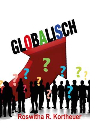 Globalisch de Roswitha R. Kortheuer