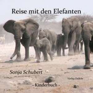 Reise mit den Elefanten - ein Bilderbuch für Groß und Klein de Sonja Schubert