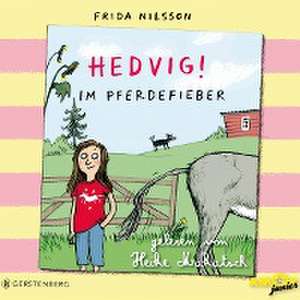 Hedvig! Im Pferdefieber de Frida Nilsson