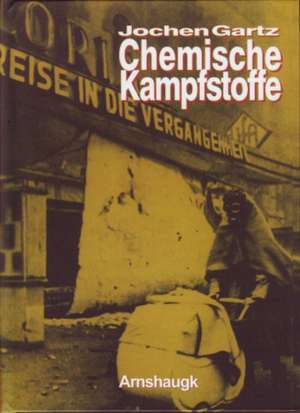 Chemische Kampfstoffe de Jochen Gartz