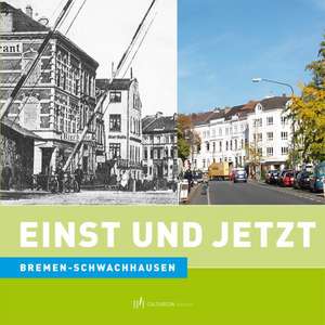 Einst und Jetzt. Bremen-Schwachhausen de Frank Hethey