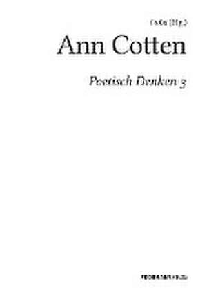 Poetisch denken 3: Ann Cotten de Xa (Hg.