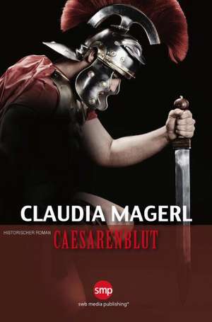 Caesarenblut de Claudia Magerl